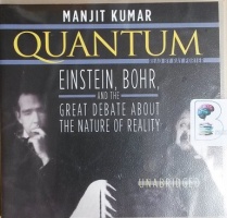 Quantum - Einstein, Bohr and the Great Debate about the Nature of Reality written by Manjit Kumar performed by Ray Porter on CD (Unabridged)
